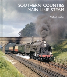 Southern Counties Main Line Steam, Hardback Book Southern Counties Main Line Steam, Hardback Book