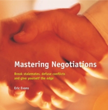 Mastering Negotiations : Break Stalemates, Defuse Conflicts & Give Yourself the Edge, Paperback Book Mastering Negotiations : Break Stalemates, Defuse Conflicts & Give Yourself the Edge, Paperback Book