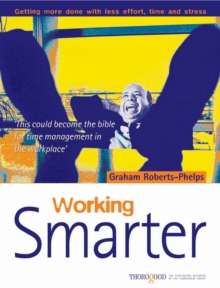 Working Smarter : How to Get More Done in Less Time, Effort and Stress, Paperback Book Working Smarter : How to Get More Done in Less Time, Effort and Stress, Paperback Book