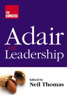 Concise Adair on Leadership, Paperback / softback Book Concise Adair on Leadership, Paperback / softback Book