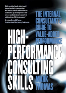 High-Performance Consulting Skills : The Internal Consultant's Guide to Value-added Performance, Paperback Book High-Performance Consulting Skills : The Internal Consultant's Guide to Value-added Performance, Paperback Book