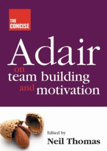 Concise Adair on Teambuilding and Motivation, Paperback / softback Book Concise Adair on Teambuilding and Motivation, Paperback / softback Book