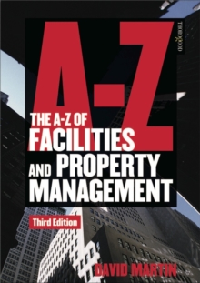 The A-Z of Facilities and Property Management, Paperback / softback Book The A-Z of Facilities and Property Management, Paperback / softback Book