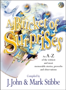 A Bucket of Surprises : An A-Z of the Wittiest, Shrewdest and Most Memorable Stories, Proverbs, Jokes and Sayings, Paperback Book A Bucket of Surprises : An A-Z of the Wittiest, Shrewdest and Most Memorable Stories, Proverbs, Jokes and Sayings, Paperback Book