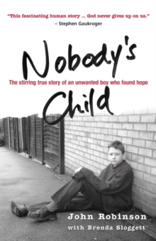 Nobody's Child : The Stirring True Story of an Unwanted Boy Who Found Hope
