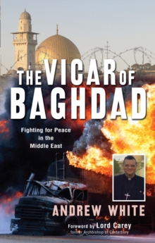 The Vicar of Baghdad : Fighting for Peace in the Middle East, Paperback Book The Vicar of Baghdad : Fighting for Peace in the Middle East, Paperback Book