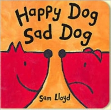Happy Dog Sad Dog, Board book Book Happy Dog Sad Dog, Board book Book