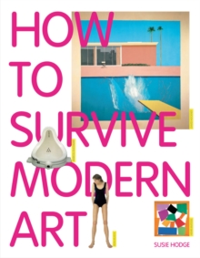 How to Survive Modern Art, Paperback Book How to Survive Modern Art, Paperback Book