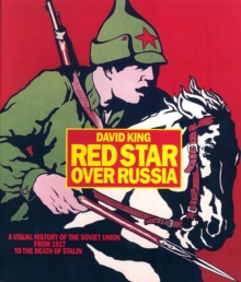 Red Star Over Russia : A Visual History of the Soviet Union from 1917 to the Death of Stalin, Paperback Book Red Star Over Russia : A Visual History of the Soviet Union from 1917 to the Death of Stalin, Paperback Book
