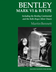 Bentley Mark VI & R-Type : Including the Bentley Continental and the Rolls-Royce Silver Dawn