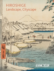 Hiroshige, Landscape, Cityscape , Woodblock Prints In The Ashmolean Museum