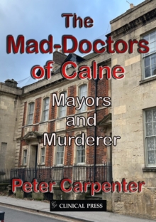 The Mad-Doctors of Calne : Mayors and Murderer