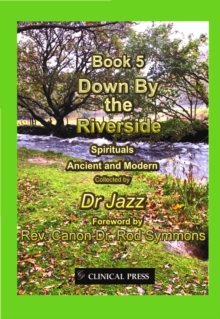 Down By the Riverside : Spirituals Ancient and Modern