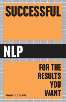 Successful NLP : Quick and Easy Ways to Use Neuro-linguistic Programming to Get Ahead in Life, Paperback Book Successful NLP : Quick and Easy Ways to Use Neuro-linguistic Programming to Get Ahead in Life, Paperback Book