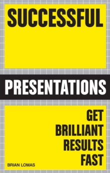 Successful Presentations : Get Brilliant Results Fast