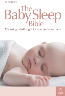 The Baby Sleep Bible : Choosing what's right for you and your baby