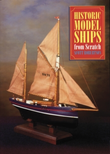 Historic Model Ships from Scratch, Paperback Book Historic Model Ships from Scratch, Paperback Book