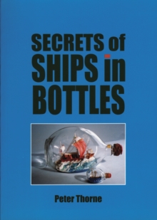 Secrets of Ships in Bottles, Paperback Book Secrets of Ships in Bottles, Paperback Book