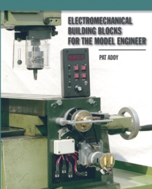 Electromechanical Building Blocks : For the Model Engineer, Paperback / softback Book Electromechanical Building Blocks : For the Model Engineer, Paperback / softback Book