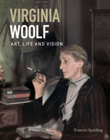 Virginia Woolf : Art, Life and Vision, Paperback / softback Book Virginia Woolf : Art, Life and Vision, Paperback / softback Book