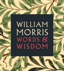 William Morris : Words & Wisdom, Paperback Book William Morris : Words & Wisdom, Paperback Book