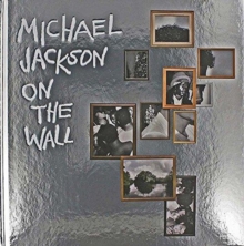 Michael Jackson: On the Wall, Hardback Book Michael Jackson: On the Wall, Hardback Book