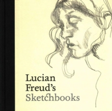 Lucian Freud's Sketchbooks, Hardback Book Lucian Freud's Sketchbooks, Hardback Book