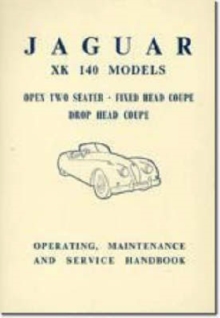Jaguar XK140 Owner's Handbook, Paperback / softback Book Jaguar XK140 Owner's Handbook, Paperback / softback Book