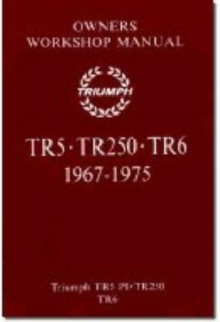 Triumph TR5, 250, TR6 Owners Workshop Manual, Paperback / softback Book Triumph TR5, 250, TR6 Owners Workshop Manual, Paperback / softback Book