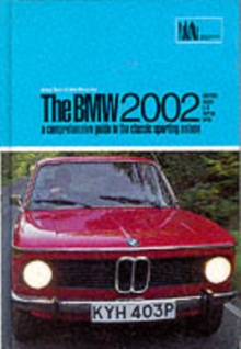 BMW 2002 : A Comprehensive Guide to the Classic Sporting Saloon, Hardback Book BMW 2002 : A Comprehensive Guide to the Classic Sporting Saloon, Hardback Book