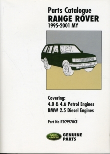 Range Rover Parts Catalogue 1995-2001 MY : Covers: 4.0 and 4.6 Litre V8 Petrol Plus the Diesel BMW 2.5 Litre RTC9970CE, Paperback / softback Book Range Rover Parts Catalogue 1995-2001 MY : Covers: 4.0 and 4.6 Litre V8 Petrol Plus the Diesel BMW 2.5 Litre RTC9970CE, Paperback / softback Book
