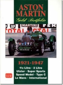 Aston Martin Gold Portfolio 1921-1947 : A Collection of Articles Detailing the Life and Adventures of Early Aston Martin Cars. Road Tests, New Model Reports and Performance Data, Paperback Book Aston Martin Gold Portfolio 1921-1947 : A Collection of Articles Detailing the Life and Adventures of Early Aston Martin Cars. Road Tests, New Model Reports and Performance Data, Paperback Book