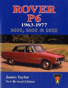 Rover P6 1963-1977 : 2000, 2200 & 3500, Paperback Book Rover P6 1963-1977 : 2000, 2200 & 3500, Paperback Book