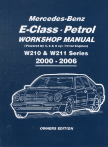Mercedes-Benz E-class Petrol Workshop Manual W210 & W211 Series 2000-2006 Owners Edition, Paperback / softback Book Mercedes-Benz E-class Petrol Workshop Manual W210 & W211 Series 2000-2006 Owners Edition, Paperback / softback Book