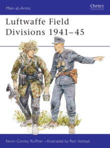 Luftwaffe Field Divisions, 1941-45, Paperback / softback Book Luftwaffe Field Divisions, 1941-45, Paperback / softback Book