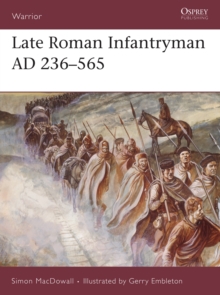 Late Roman Infantryman, 236-565 AD, Paperback / softback Book Late Roman Infantryman, 236-565 AD, Paperback / softback Book
