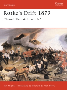 Rorke's Drift 1879 : 'Pinned like rats in a hole'