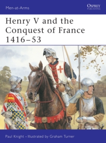 Henry V and the Conquest of France, 1416-53, Paperback / softback Book Henry V and the Conquest of France, 1416-53, Paperback / softback Book