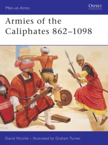 Armies of the Caliphates, 862-1098, Paperback Book Armies of the Caliphates, 862-1098, Paperback Book