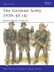 The German Army, 1939-45 : Eastern Front, 1943-45 v. 4, Paperback / softback Book The German Army, 1939-45 : Eastern Front, 1943-45 v. 4, Paperback / softback Book