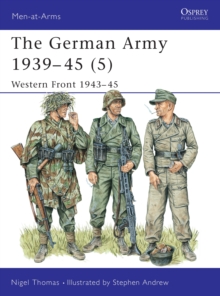 The German Army, 1939-45 : Western Front, 1944-45 v. 5, Paperback / softback Book The German Army, 1939-45 : Western Front, 1944-45 v. 5, Paperback / softback Book