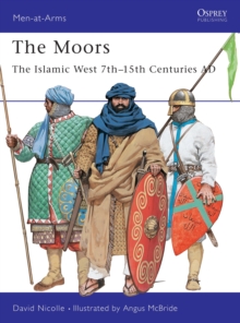 The Moors : The Islamic West 7th-15th Centuries AD