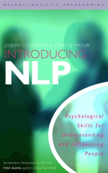 Introducing Neuro-Linguistic Programming : Psychological Skills for Understanding and Influencing People