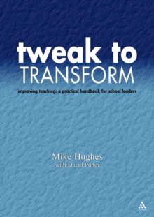 Tweak to Transform : Improving Teaching - A Practical Handbook for School Leaders, Paperback Book Tweak to Transform : Improving Teaching - A Practical Handbook for School Leaders, Paperback Book