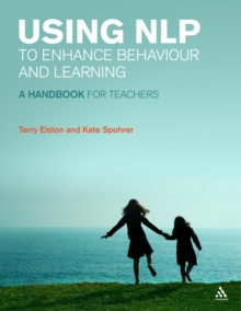 Using NLP to Enhance Behaviour and Learning : A Handbook for Teachers, Paperback / softback Book Using NLP to Enhance Behaviour and Learning : A Handbook for Teachers, Paperback / softback Book