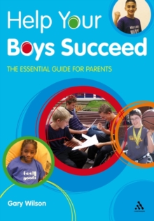 Help Your Boys Succeed : The Essential Guide for Parents, Paperback Book Help Your Boys Succeed : The Essential Guide for Parents, Paperback Book