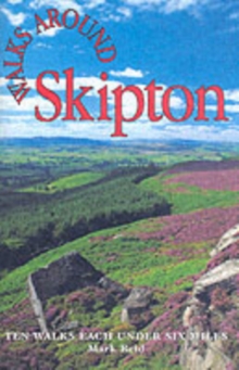 Walks Around Skipton : Ten Walks Under Six Miles, Paperback Book Walks Around Skipton : Ten Walks Under Six Miles, Paperback Book