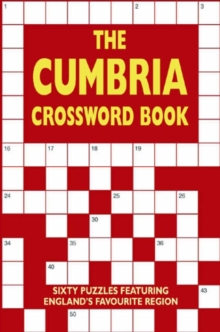 The Cumbria Crossword Book : Sixty Puzzles Featuring England's Favourite Region, Paperback Book The Cumbria Crossword Book : Sixty Puzzles Featuring England's Favourite Region, Paperback Book