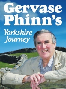 Gervase Phinn's Yorkshire Journey, Hardback Book Gervase Phinn's Yorkshire Journey, Hardback Book