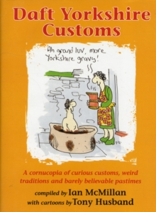 Daft Yorkshire Customs : A Collection of Curious Customs, Weird Traditions and Barely Believable Pastimes, Hardback Book Daft Yorkshire Customs : A Collection of Curious Customs, Weird Traditions and Barely Believable Pastimes, Hardback Book